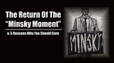 The Return Of The “Minsky Moment” – AdvisorAnalyst.com