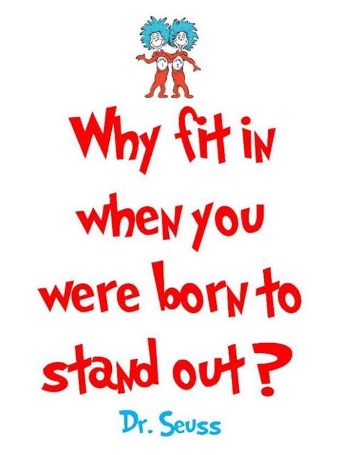 A Famous Inspirational Image Quote By Dr Seuss Why Fit In When You