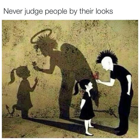 Never Judge People By Their Looks Dont Judge People Dont Judge Judge