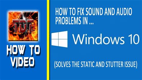 How To Fix Sound And Audio Problems In Windows 10 Static And Stutter