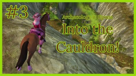 Into The Cauldron Archaeology In Epona Episode 3 Stella Pinkbird