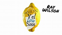 Ray Wilson & Stiltskin | Lemon Yellow Sun (official 2021 lyric video ...