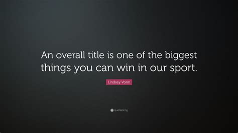 Lindsey Vonn Quote “an Overall Title Is One Of The Biggest Things You