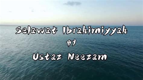 Selawat Ibrahimiyyah Versi Qasidah Ustaz Neezam Youtube