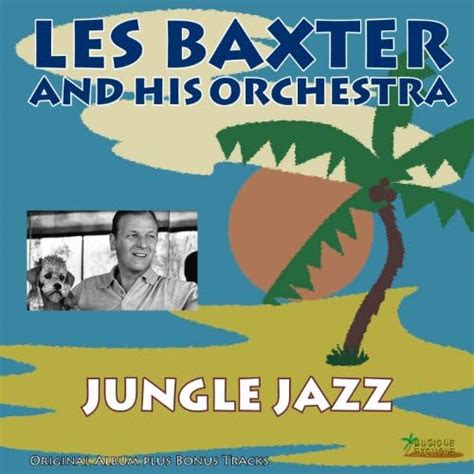 Jungle Jazz Original Album Plus Bonus Tracks By Les Baxter And His