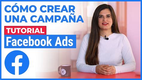 Tutorial Facebook Ads Cómo Hacer Una Campaña Publicitaria Youtube