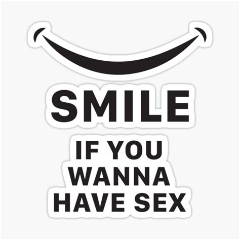 Sexual Meme Just Smile If You Wanna Have Sex Sticker By Jeremy24000 Redbubble