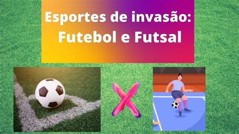 Esporte De Invasão Futebol E Futsal Youtube