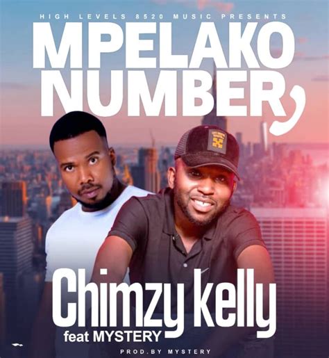 Chimzy Kelly Ft Mystery Mpelako Number Prod By Beat Kingkong