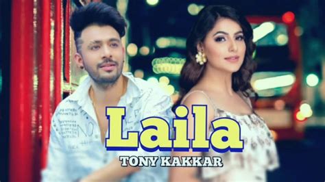 Tony Kakkar New Song Laila Ft Heli Daruwala Release Date Teaser Full Video