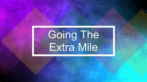 Going The Extra Mile Youtube