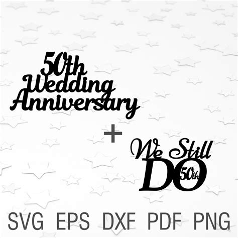 50th Wedding Anniversary Svg We Still Do 50th Cake Topper Etsy