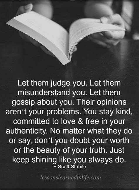 Quotes Let Them Judge You Let Them Misunderstand You Let Them Gossip