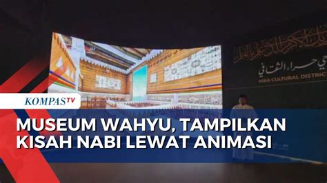 Museum Wahyu Tampilkan Animasi Turunnya Wahyu Dan Kisah Para Nabi