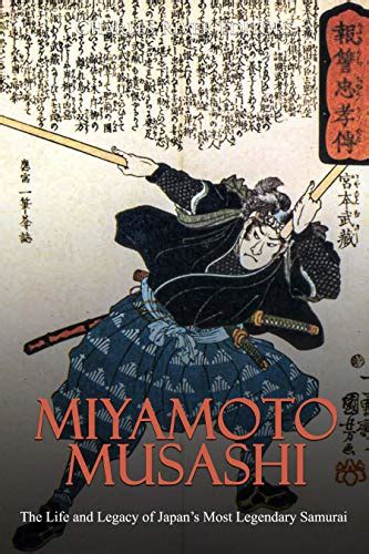Miyamoto Musashi The Life And Legacy Of Japans Most Legendary Samurai Ebook Charles River