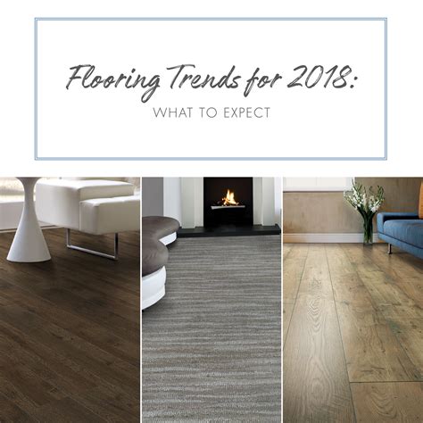 Flooring Trends For 2018 What To Expect