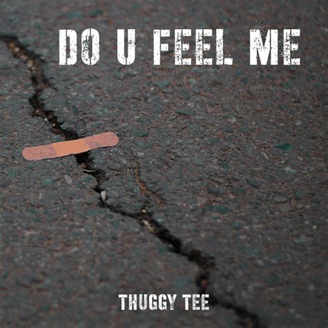 Do U Feel Me Single By Thuggy Tee Spotify