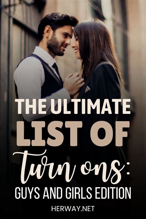 The Ultimate List Of Turn Ons Guys And Girls Edition In 2022 List Of