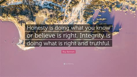 Roy Bennett Quote Honesty Is Doing What You Know Or Believe Is Right