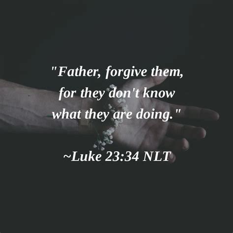 Father Forgive Them For They Dont Know What They Are Doing ~luke