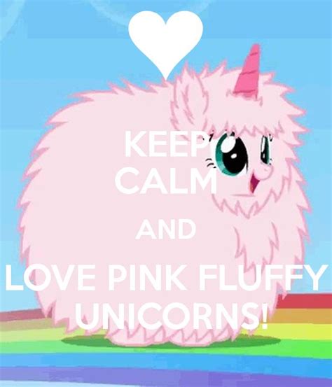 Keep Calm And Love Pink Fluffy Unicorns Unicorn Pictures Unicorn