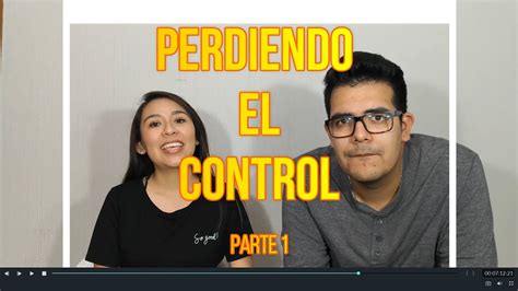 Perdiendo El Control 1 Youtube