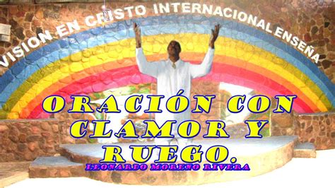 OraciÓn Con Clamor Y Ruego Youtube