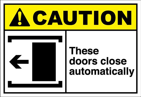 Caution Sign These Doors Close Automatically Left Safetykore