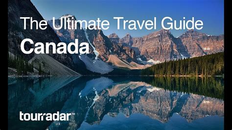 Canada The Ultimate Travel Guide By Tourradar 45 Youtube