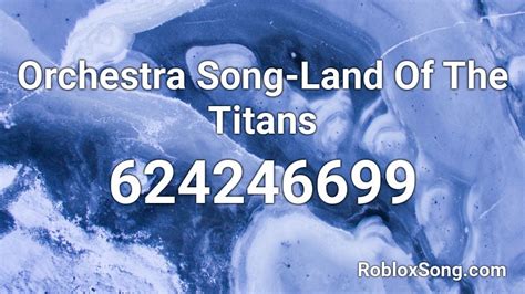 Orchestra Song Land Of The Titans Roblox Id Roblox Music Codes