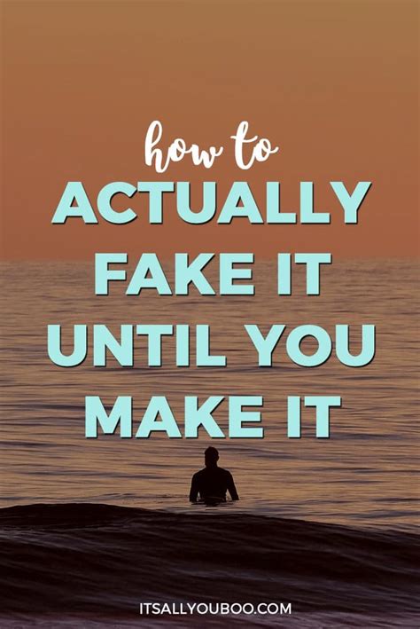 How To Actually Fake It Until You Make It Its All You Boo