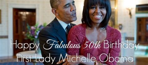 Happy Fabulous 50th Birthday To Our First Lady Michelle Obama