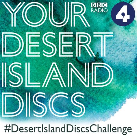 Bbc Radio 4 Desert Island Discs Desert Island Discs Challenge And How To Choose Your List