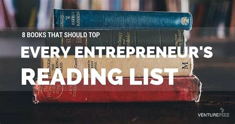 8 Books That Should Top Every Entrepreneurs Reading List Reading