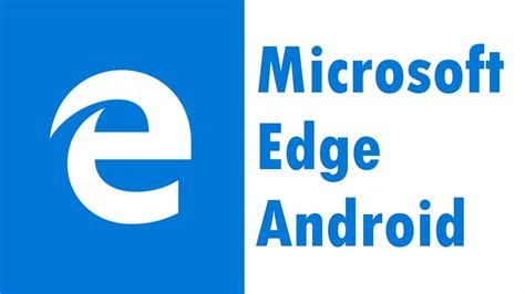 Microsoft Edge Browser For Android Youtube