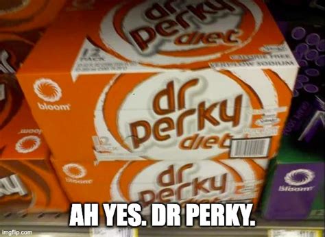 Dr Perky Imgflip
