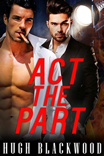 Act The Part Gay Menage M M Mmm First Time Romance Kindle Edition By Blackwood Hugh