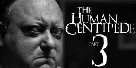 Human Centipede Part 3 Synopsis And Release Date Revealed