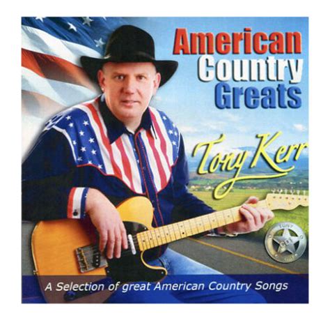 Tony Kerr American Country Greats Cd Irish Country Music Cd Ebay