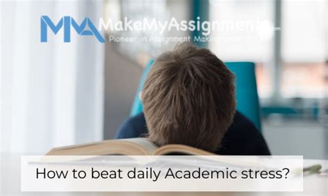 How To Beat Daily Academic Stress Makemyassignments Blog