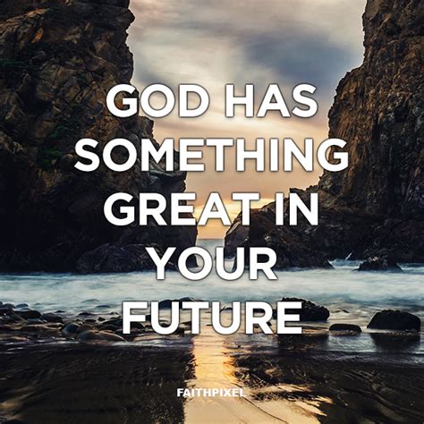 God Has Something Great In Your Future The Bible Faith Pixel