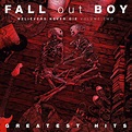 Fall Out Boy "Greatest Hits: Believers Never Die - Volume Two ...