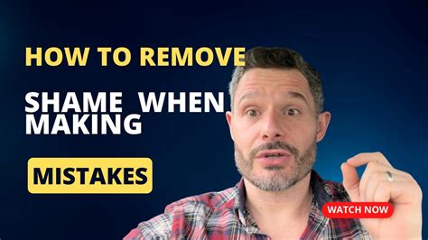 How To Remove Shame When Making Mistakes Youtube