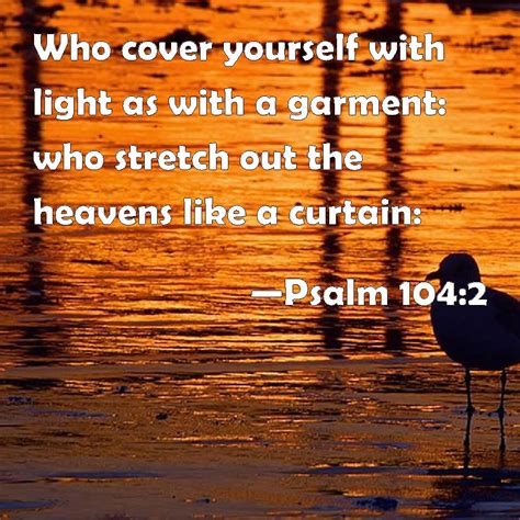 Psalm 1042 Who Cover Yourself With Light As With A Garment Who