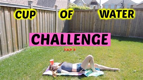 Cup Of Water Challenge Youtube