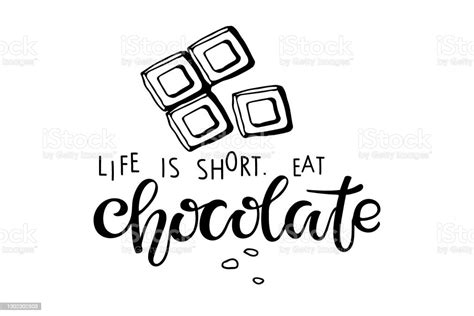 Life Is Short Eat Chocolate Text Isolated On White Text With Hand Drawn Sketch Element