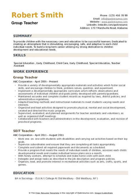 It would then put a greater emphasis on your education experience and personal skills, rather than work experience. Group Teacher Resume Samples | QwikResume