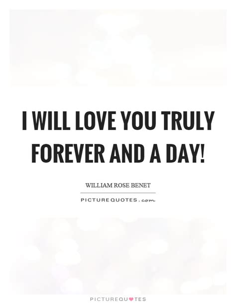 I Will Love You Truly Forever And A Day Picture Quotes