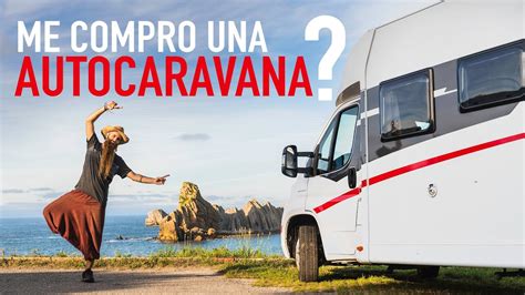 Pros Y Contras De Viajar En Autocaravana Me Compro Una Youtube Hot Sex Picture