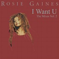 I Want U - The Mixes Vol. 2 - Single by Rosie Gaines | Spotify